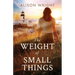 The Weight of Small Things: A Novella