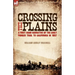 Crossing the Plains: a First Hand Narrative of the Early Pioneer Trail to California in 1857