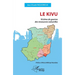 Le Kivu: Victime de guerres des ressources naturelles