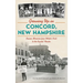 Growing Up in Concord, New Hampshire: Boomer Memories from White's Park to the Capitol Theater