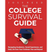 The College Survival Guide: Navigating Academics, Social Experiences, and Daily Life from Your Freshman Year and Beyond