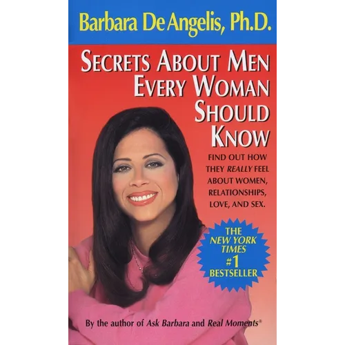 Secrets About Men Every Woman Should Know: Find Out How They Really Feel About Women, Relationships, Love, and Sex