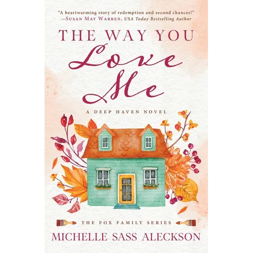 The Way You Love Me: A Deep Haven Novel