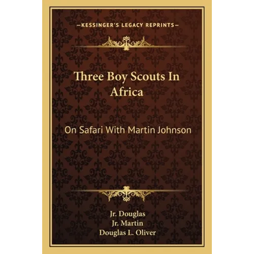 Three Boy Scouts in Africa: On Safari with Martin Johnson