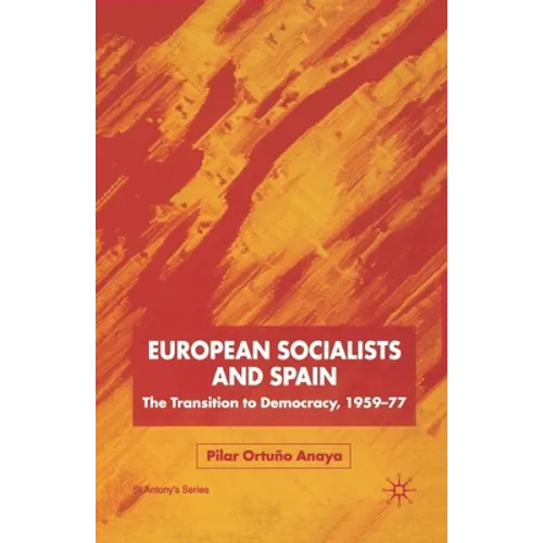 European Socialists and Spain: The Transition to Democracy, 1959-77