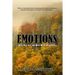 Emotions: What Are They and What Do We Do With Them