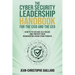 The CyberSecurity Leadership Handbook for the CISO and the CEO: How to Fix Decade-Old Issues and Protect Your Organization from Cyber Threats