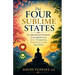 The Four Sublime States: The Brahmaviharas: Contemplations on Love, Compassion, Sympathetic Joy and Equanimity