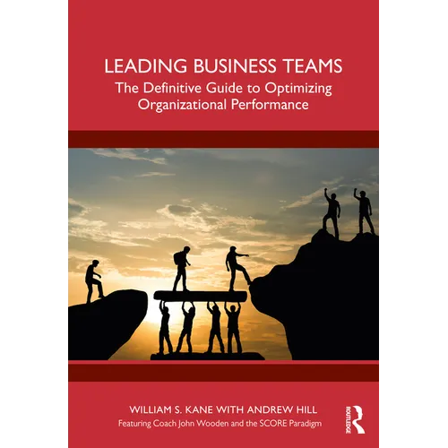 Leading Business Teams: The Definitive Guide to Optimizing Organizational Performance