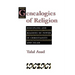 Genealogies of Religion: Discipline and Reasons of Power in Christianity and Islam