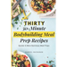 Thirty 30-Minute Bodybuilding Meal Prep Recipes: Quicker & More Nutritious Meal Preps