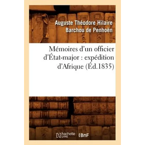 Mémoires d'Un Officier d'État-Major: Expédition d'Afrique (Éd.1835)