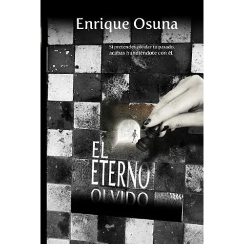 El eterno olvido: Si pretendes olvidar tu pasado, acabas hundiéndote con él