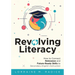 Revolving Literacy: How to Connect Relevance and Future-Ready Skills to Secondary English Instruction (a Practical Workbook-Style Guide for Literacy D