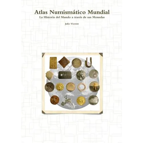 Atlas Numismático Mundial - La Historia del Mundo a través de sus Monedas