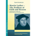 Martin Luther: The Problem with Faith and Reason