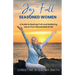 Joy-Full Seasoned Women: A Guide to Bearing Fruit and Radiating Joy in Your Second Half of Life