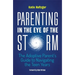 Parenting in the Eye of the Storm: The Adoptive Parent's Guide to Navigating the Teen Years