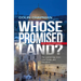 Whose Promised Land: The Continuing Conflict Over Israel and Palestine