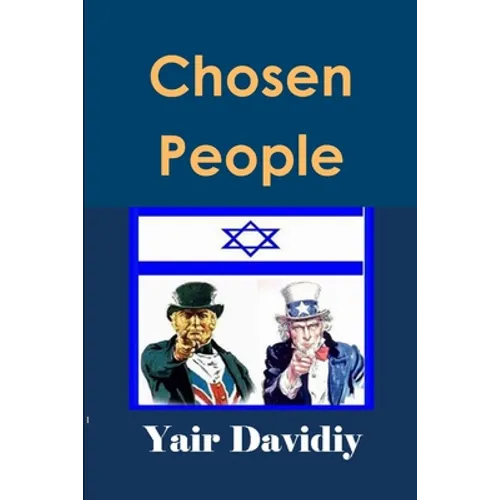 Chosen People: The Descendants of Joseph and the Ten Tribes among English-Speaking Nations and the Jews of Judah