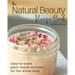 The Natural Beauty Recipe Book: Easy-to-make plant-based skincare for the whole body.