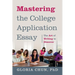 Mastering the College Application Essay: The Art of Wrting to Discover