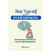 Stop Yourself From Overthinking: Practical Steps To Break Free From Too Much Rumination