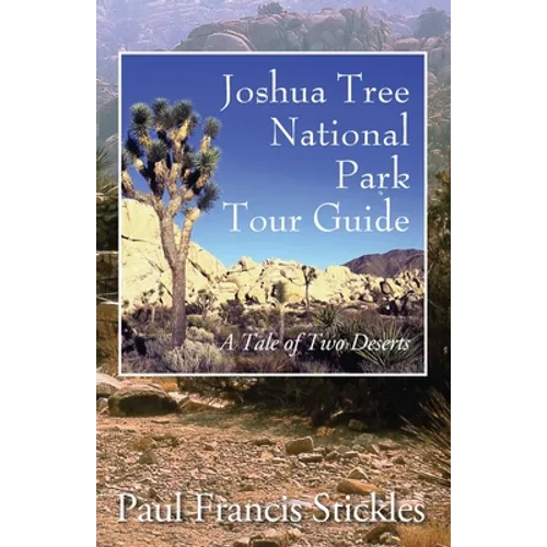 Joshua Tree National Park Tour Guide: A Tale of Two Deserts