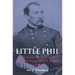 Little Phil: A Reassessment of the Civil War Leadership of Gen. Philip H. Sheridan