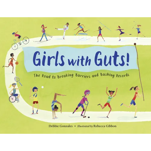 Girls with Guts!: The Road to Breaking Barriers and Bashing Records
