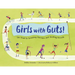 Girls with Guts!: The Road to Breaking Barriers and Bashing Records