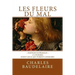 Les Fleurs du Mal, en édition intégrale: 172 poèmes, dont ceux qui furent censurés