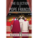 The Election of Pope Francis: An Inside Account of the Conclave That Changed History