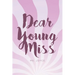 Dear Young Miss