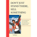 Don't Just Stand There - Sell Something