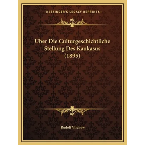 Uber Die Culturgeschichtliche Stellung Des Kaukasus (1895)
