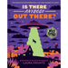 Is There Anybody Out There? (a Wild Thing Book): The Search for Extraterrestrial Life, from Amoebas to Aliens