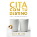 Cita Con Tu Destino: El amor de tu vida está más cerca de lo que crees