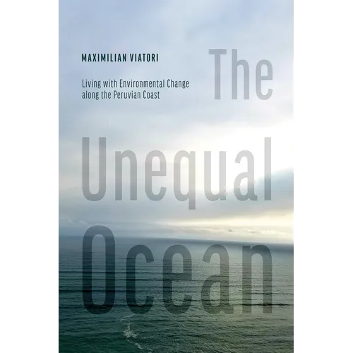 The Unequal Ocean: Living with Environmental Change Along the Peruvian Coast