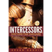 Intercessors, God's End-time Vanguard: How to Pray Effectively for the Things That Matter Most
