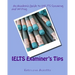 IELTS Examiner's Tips: An Academic Guide to IELTS Speaking and Writing