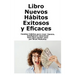 Libro Nuevos Hábitos Exitosos y Eficaces: Cambiar hábitos para crear riqueza, Inteligencia emocional Guía para perder peso