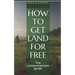 How to get land for free: The comprehensive guide