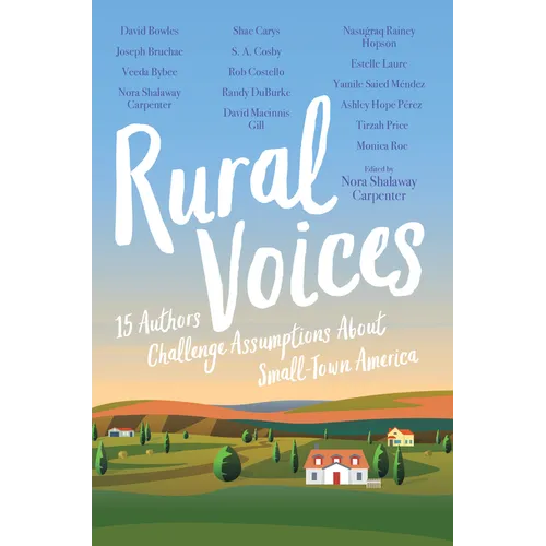 Rural Voices: 15 Authors Challenge Assumptions about Small-Town America