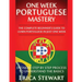 Portuguese: One Week Portuguese Mastery: The Complete Beginner's Guide to Learning Portuguese in just 1 Week! Detailed Step by Step Process to Underst