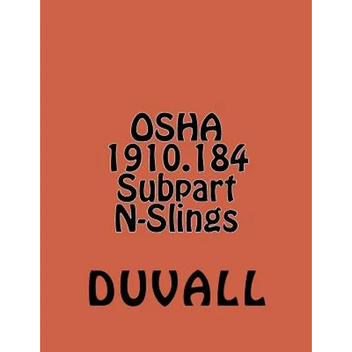 OSHA 1910.184 Subpart N-Slings: Materials Handling and Storage Textbook 2016-2017 Editioon
