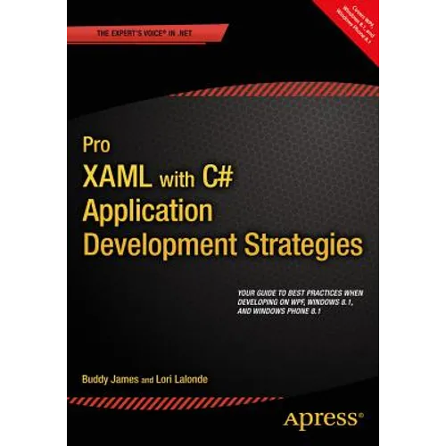 Pro XAML with C#: Application Development Strategies (Covers Wpf, Windows 8.1, and Windows Phone 8.1)