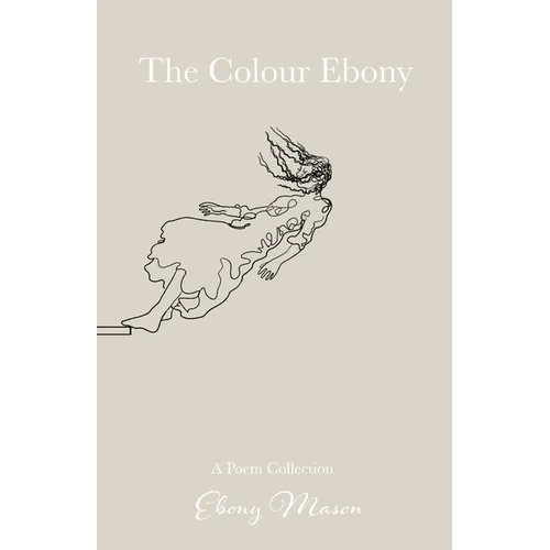 The Colour Ebony: A Poem Collection