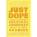Just Dope: A Leading Attorney's Personal Journey Inside the War on Drugs