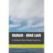 Skyluck - Blind Luck: A Southeast Asian Refugee Experience